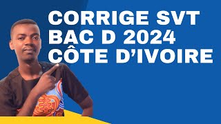 SUJETCORRIGE SVT BAC D 2024  CÔTE DIVOIRE [upl. by Lacey126]