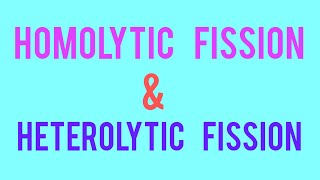 HOMOLYTIC FISSION HETEROLYTIC FISSION [upl. by Epilif]