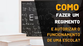 Como fazer um Regimento e Autorizar o funcionamento de uma Escola [upl. by Gerry]