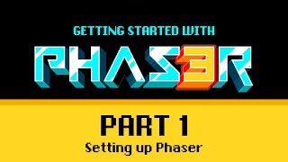 Part 1 Setting Up  Getting Started with Phaser 3 [upl. by Koran186]