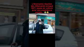 Expérience sociale Hitlr passe en voiture mais 😳😭 shorts actualités politique fyp viral [upl. by Celia596]