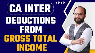 Deductions from Gross Total Income  CA Inter Taxation Chapter no 7  ICAI Exams  Chandan Poddar [upl. by Fabrice]