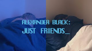 Alexander Black  Just Friends Official Music Video [upl. by Earla]