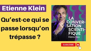 Qu’estce qui se passe lorsqu’on trépasse   Étienne Klein [upl. by Emera]