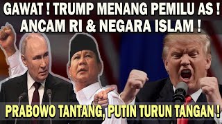 TRUMP MENANG PILPRES AS❗️LANGSUNG ANCAM RI amp NEGARA ISLAM 😱 PRABOWO TAK TAKUT  PUTIN TURUN TANGAN [upl. by Savior]