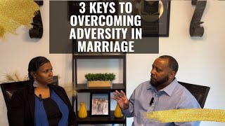 3 KEYS TO OVERCOMING ADVERSITY IN MARRIAGE [upl. by Wunder]