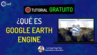 🛰️ ¿QUÉ ES GOOGLE EARTH ENGINE  ¿QUÉ ES GEE  2024  CAEG [upl. by Brabazon]