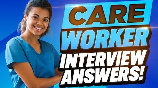 CARE WORKER INTERVIEW QUESTIONS amp ANSWERS Caregiver amp Healthcare Assistant Job Interview Tips [upl. by Pallaten]