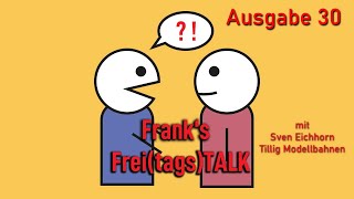 TV Sendung Modell amp Bahn FreitagsTALK Ausgabe 30 [upl. by Wilma98]