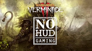 NO HUD GAMING  WARHAMMER VERMINTIDE II  FESTIRING GROUNDS [upl. by Calvinna]