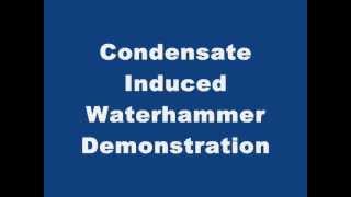 Condensate Induced Waterhammer [upl. by Garcon]