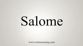 How To Say Salome [upl. by Burrus133]