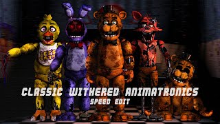 FNaF SPEED EDIT  CLASSIC WITHERED ANIMATRONICS REMAKE [upl. by Meehar]