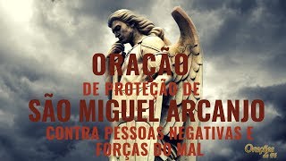 Oração de proteção de São Miguel Arcanjo contra pessoas negativas e forças do mal [upl. by Laiceps883]