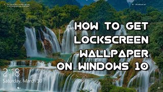 The Easest Way To Get And Save Lockscreen Wallpaper On Windows 10  2019 03 [upl. by Yllut]