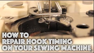 How to Fix  Repair the Hook Timing on a Sewing Machine [upl. by Dnaltiac]