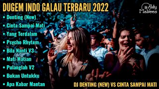 DJ DENTING New VS CINTA SAMPAI MATI X MATI MATIAN AKU MENCINTAMU  DUGEM INDO GALAU TERBARU 2022 [upl. by Eben]