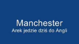 Manchester Arek jedzie dziś do Angli [upl. by Ensoll313]