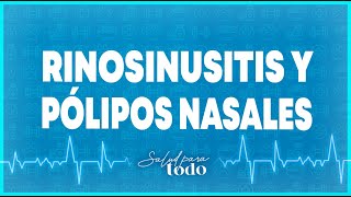 Rinosinusitis y pólipos nasales  Salud para Todo en Teleamiga [upl. by Kenaz610]