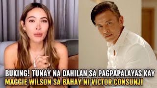 TUNAY na DAHILAN ng PAGPAPALAYAS BIGLA kay Maggie Wilson sa BAHAY ni Victor Consunji ISINIWALAT NA [upl. by Ytteb]