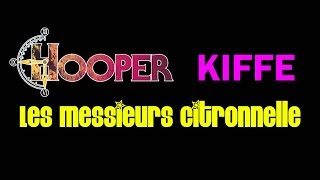 Hooper kiffe Les Messieurs Citronnelle [upl. by Yerot]