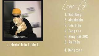 PLAYLIST của chủ toạ Low G [upl. by Ttayw]