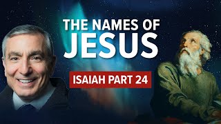 Isaiah Part 24  The Names of Jesus [upl. by Dickinson]