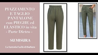 140 PIAZZAMENTO SU TESSUTO PANTALONE CON PIEGHE ed ELASTICO IN VITA  PARTE DIETRO [upl. by Annerahs949]