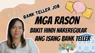 Bank Teller Job  MGA RASON BAKIT HINDI NAREREGULAR ANG ISANG BANK TELLER [upl. by Atihana467]