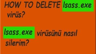 lsassexe virüs nasıl silinir How to delete lsassexe virus isaasexe trojan [upl. by Cosette]