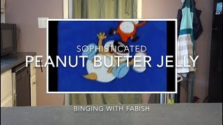 Binging With Fabish Sophisticated Peanut Butter Jelly [upl. by Leahicm]