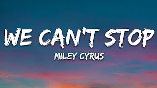 Miley Cyrus  We Cant Stop Lyrics [upl. by Aidile]