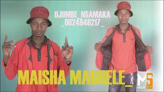 MAISHA MABHELE UJUMBE NSAMAKA 0624646217 PRD BY MBASHA STUDIO [upl. by Nikolos]