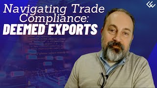 Navigating Trade Compliance Deemed Exports [upl. by Anaele]