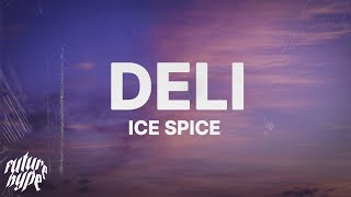 Ice Spice  Deli Lyrics [upl. by Ydniw]