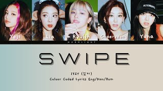 ITZY  SWIPE  Colour Coded Lyrics  REQUESTED [upl. by Lleryd]