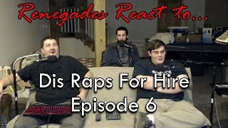 Renegades React to Dis Raps For Hire Episode 6 [upl. by Llirpa]