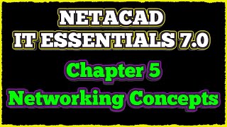 NETACAD IT Essentials 7 ✔️ Chapter 5 Networking Concepts [upl. by Fisk]