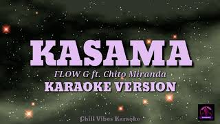 Kasama  FLOW G ft Chito Miranda Karaoke [upl. by Verneuil]