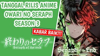 Tanggal Rilis Owari No Seraph Season 3  Kabar Baik [upl. by Almeda463]