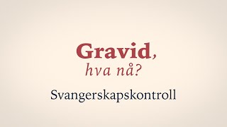 Gravid hva nå Episode 2 Svangerskapskontroll [upl. by Aihsatal]