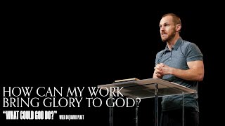 How Can My Work Bring Glory To God Nehemiah 3  What Could God Do  David Platt [upl. by Shawn]