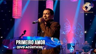 LOUVOR ALIANÇA  PRIMEIRO AMOR  ACÚSTICO [upl. by Enamrahc]