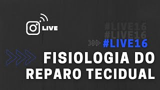 LIVE16  FISIOLOGIA DO REPARO TECIDUAL [upl. by Westphal]