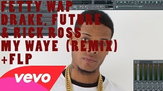 Fetty Wap  My Way Feat Drake Future amp Rick Ross Remix FL Studio Remake Tutorial  FLP [upl. by Redle742]