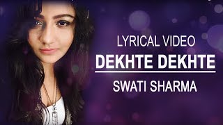 Dekhte Dekhte  Female Lyrical Version SWATI SHARMA ATIF ASLAM  Batti gul meter chalu [upl. by Colfin]