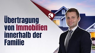 Übertragung von Immobilien innerhalb der Familie [upl. by Artenahs924]