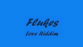 Flukes  Love Riddim [upl. by Ahsats309]