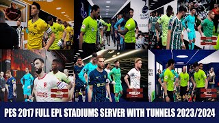 PES 2017 FULL EPL STADIUMS SERVER WITH TUNNELS 20232024 [upl. by Martinic]