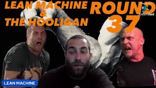 lean machine amp the hooligan  ROUND 37 [upl. by Evania]